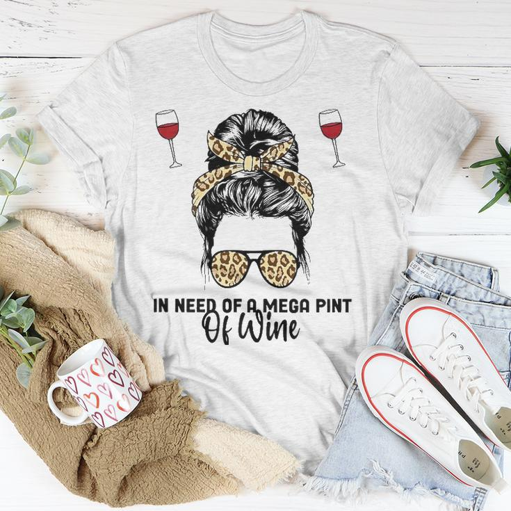 Womens In Need Of A Mega Pint Of Wine Unisex T-Shirt Unique Gifts
