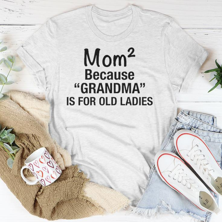 Womens Mom Squared Grandma Funny Gifts Unisex T-Shirt Unique Gifts