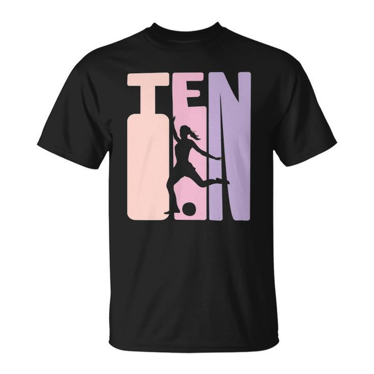 10 Years Soccer Girls Gift 10Th Birthday Football Player Unisex T-Shirt