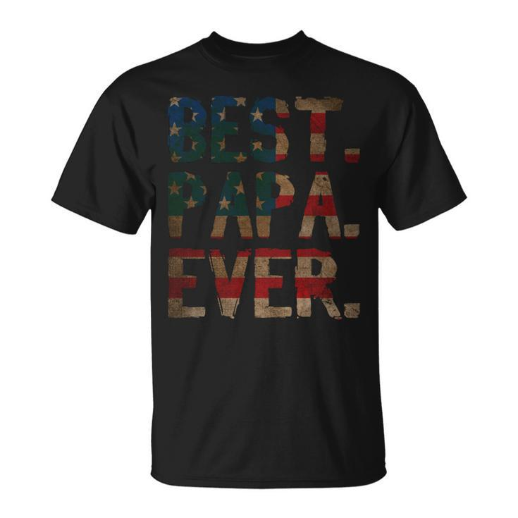 4Th Of July Fathers Day Usa Dad Gift - Best Papa Ever   Unisex T-Shirt