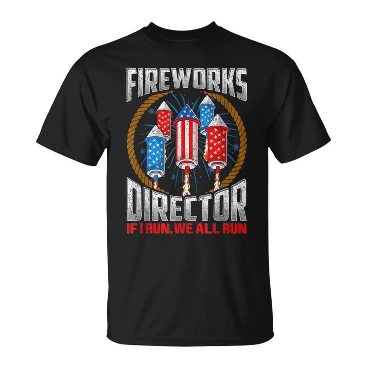 4Th Of July Fireworks Director If I Run You Run  Unisex T-Shirt
