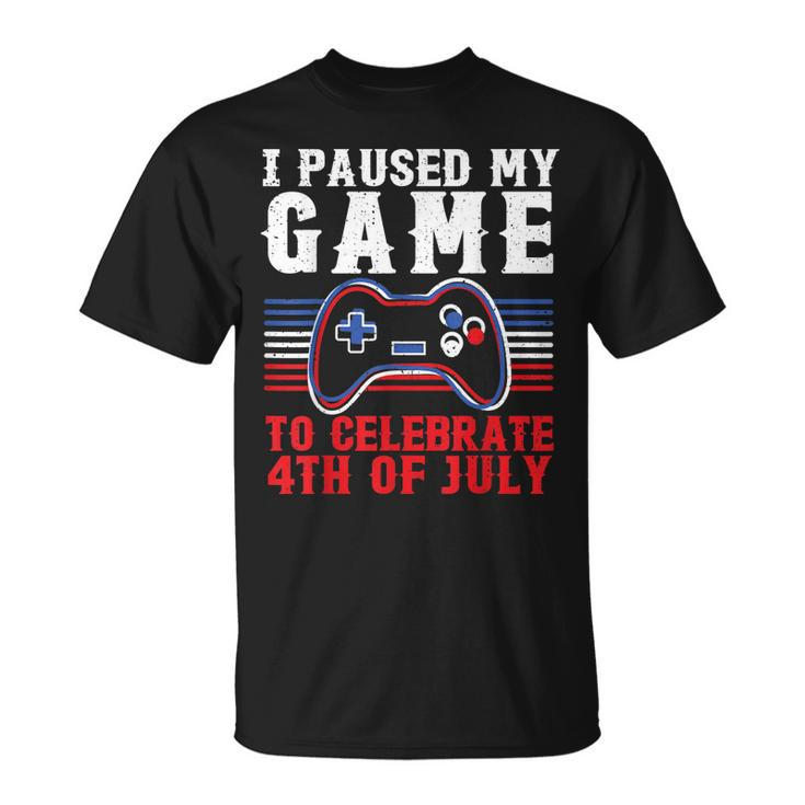 4Th Of July Gamer I Paused My Game To Celebrate 4Th Of July  Unisex T-Shirt