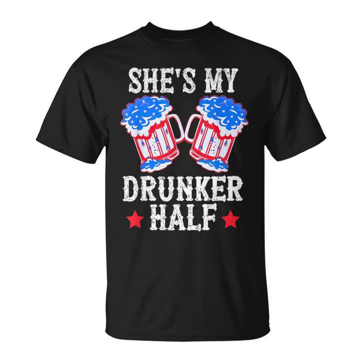 4Th Of July Matching Couple  Shes Is My Drunker Half  Unisex T-Shirt