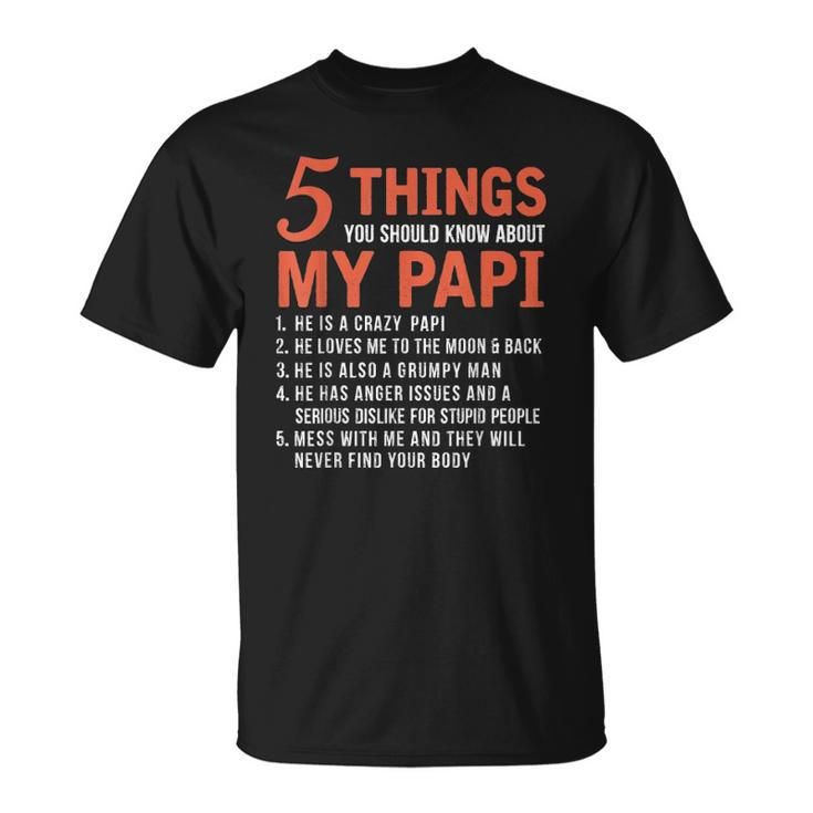 5 Things You Should Know About My Papi Funny Fathers Day Unisex T-Shirt