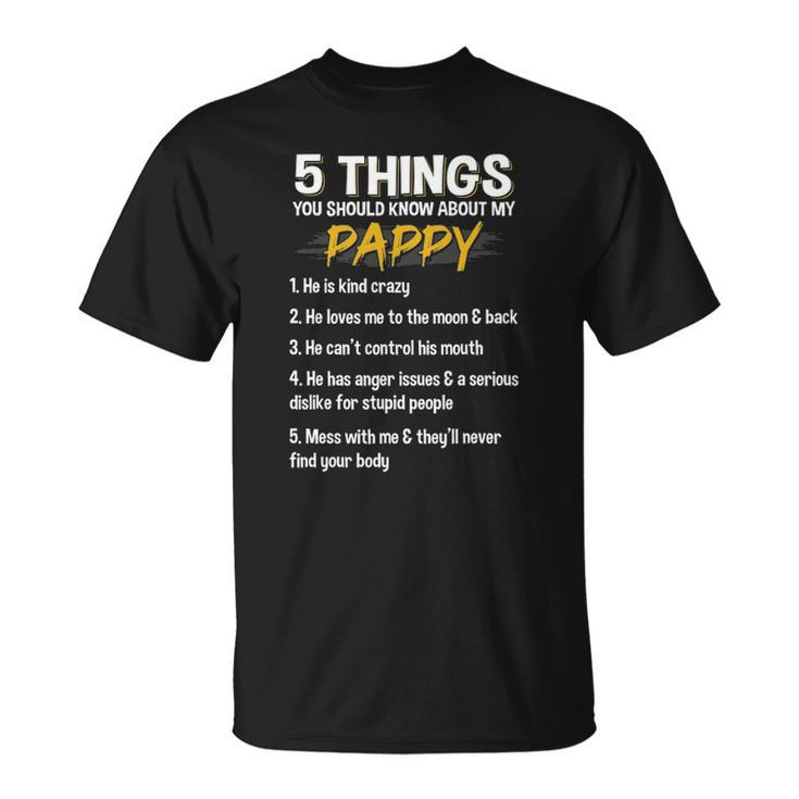 5 Things You Should Know About My Pappy Fathers Day Funny Unisex T-Shirt