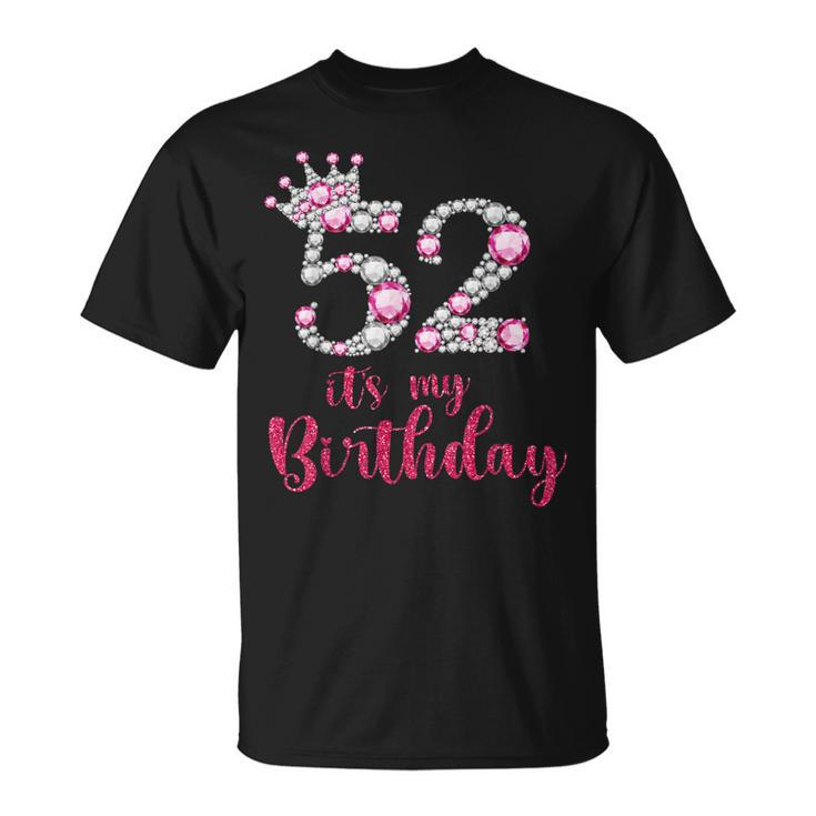 52 Its My Birthday 52Nd Birthday 52 Years Old Bday  Unisex T-Shirt