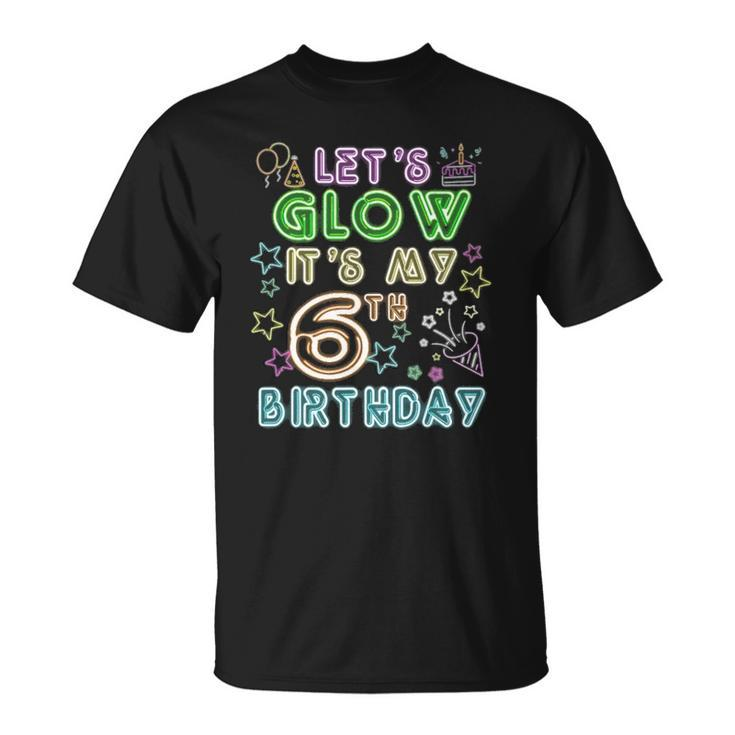 6 Years Old Lets Glow Party Its My 6Th Birthday Unisex T-Shirt