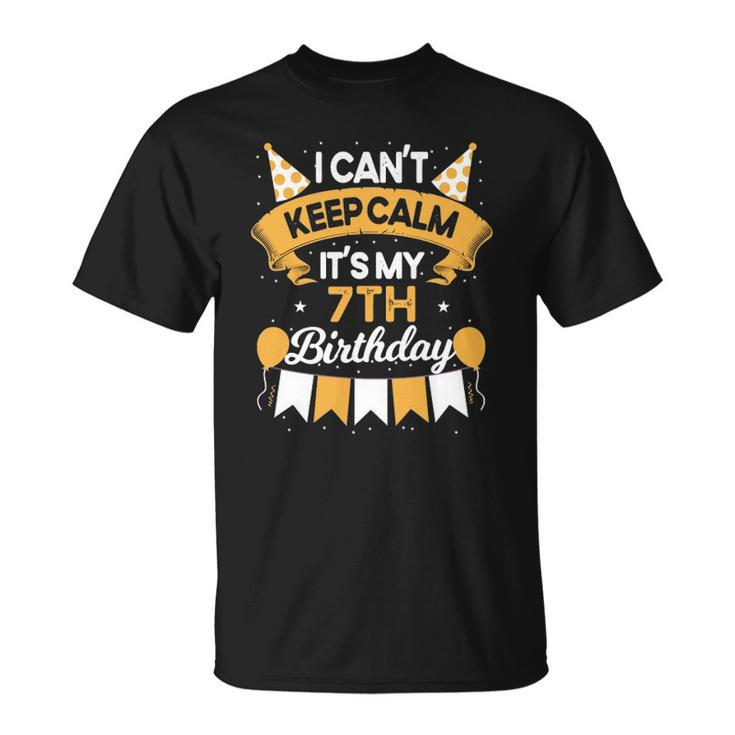 7 Years Old I Cant Keep Calm Its My 7Th Birthday Unisex T-Shirt