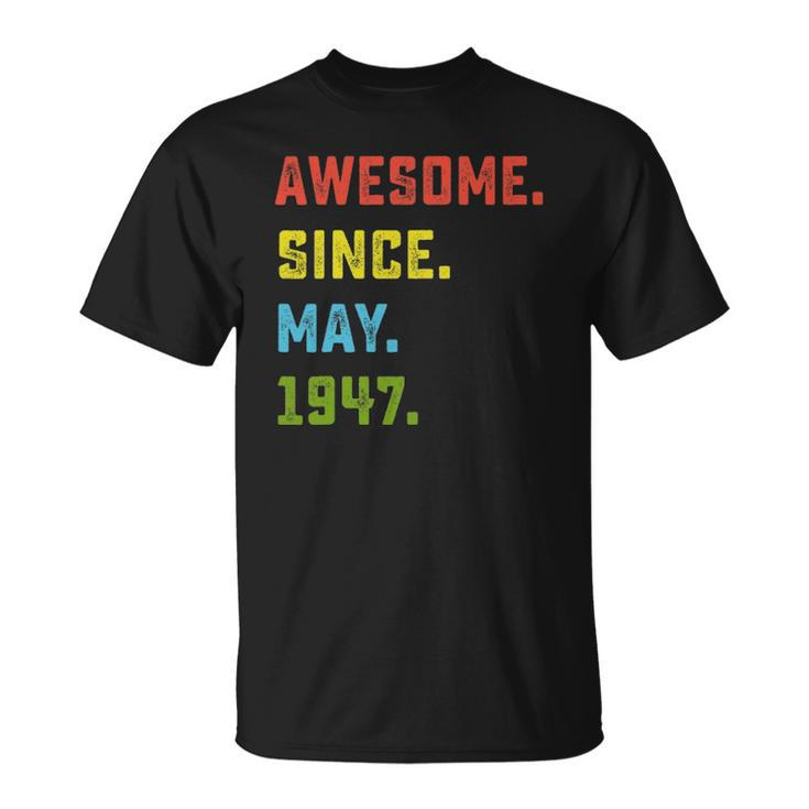 75Th Birthday Gift Awesome Since May 1947 75 Years Old Unisex T-Shirt