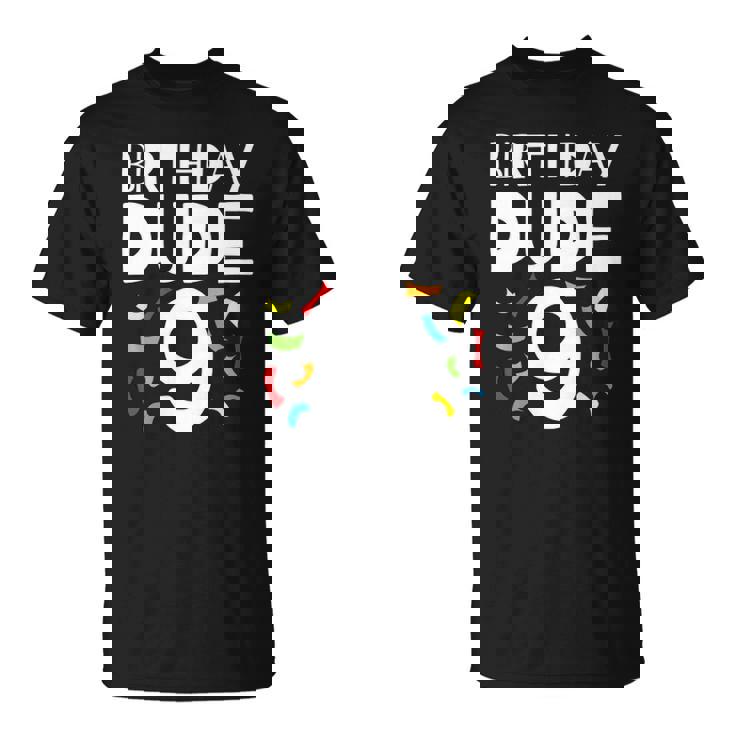 9Th Birthday - 9 Years Old Boy - Kids Party - Birthday Dude 9 Unisex T-Shirt
