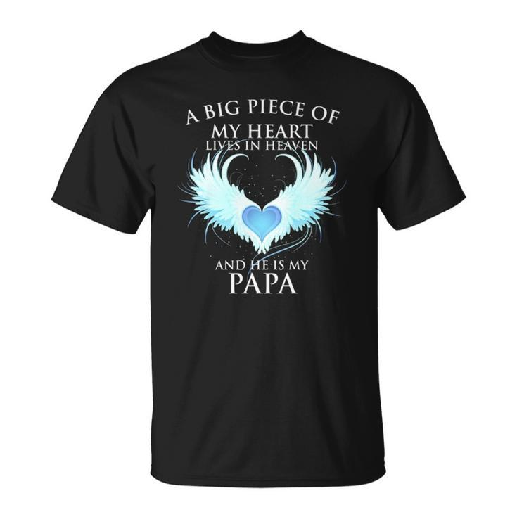 A Big Piece Of My Heart Lives In Heaven And He Is My Papa Te Unisex T-Shirt