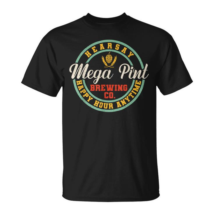 A Mega Pint Brewing Co Hearsay Happy Hour Anytime   Unisex T-Shirt