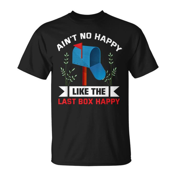 Aint No Happy Like The Last Box Happy Mailman Postal Worker T-shirt