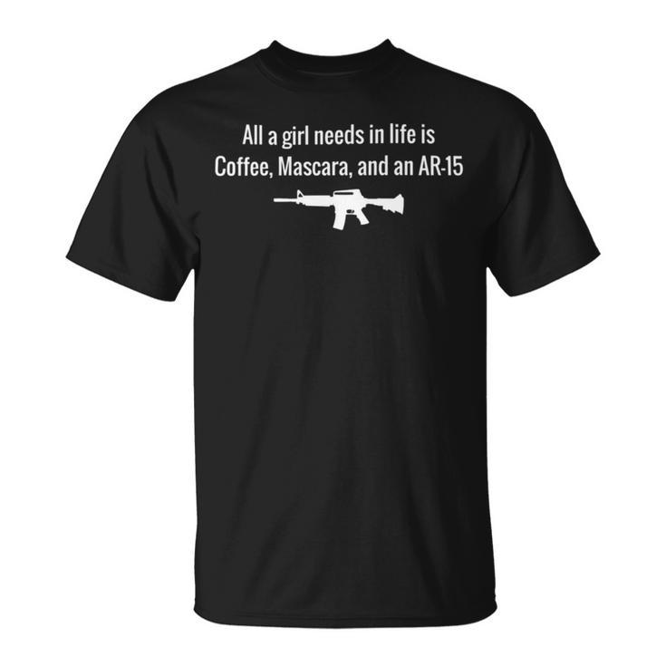 All A Girl Needs In Life Is Coffee Mascara And An Ar157382 T-Shirt Unisex T-Shirt
