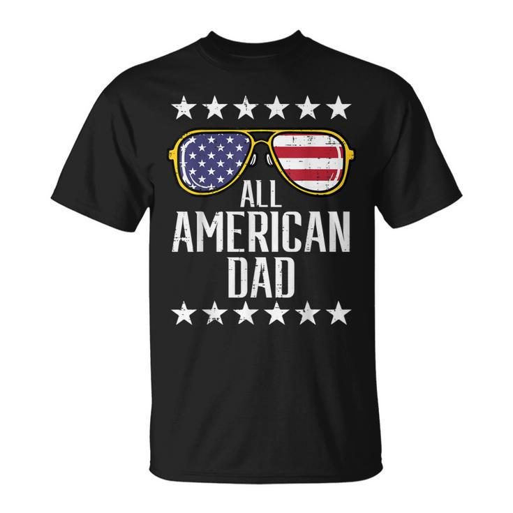 All American Dad 4Th Of July Memorial Day Matching Family  Unisex T-Shirt