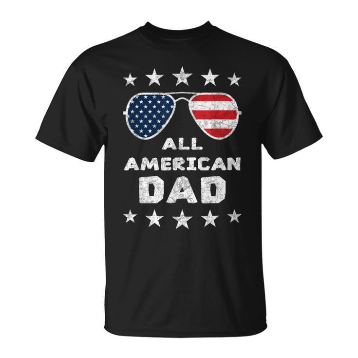 All American Dad Fathers Day 4Th Of July American Pride  Unisex T-Shirt