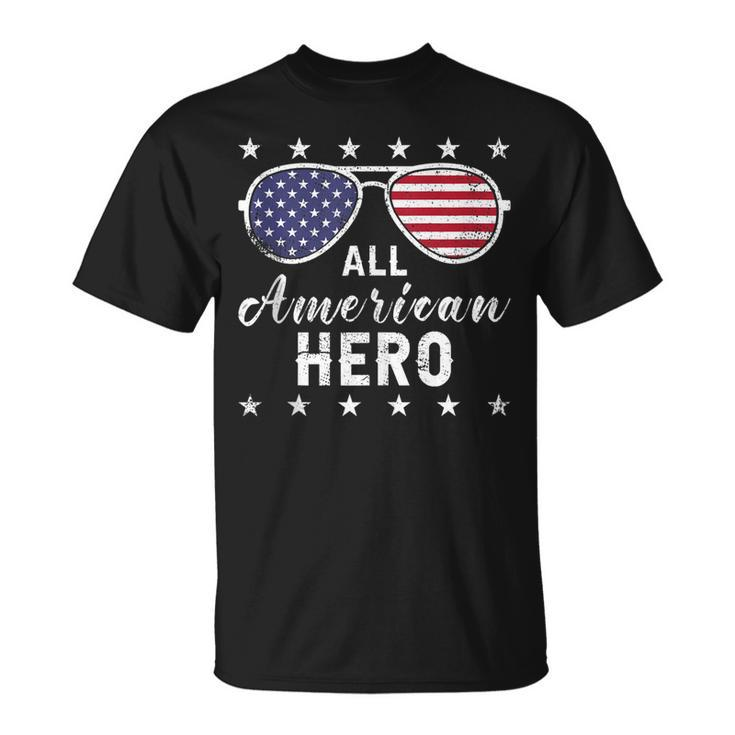 All American Hero Dad 4Th Of July Sunglasses Fathers Day  Unisex T-Shirt