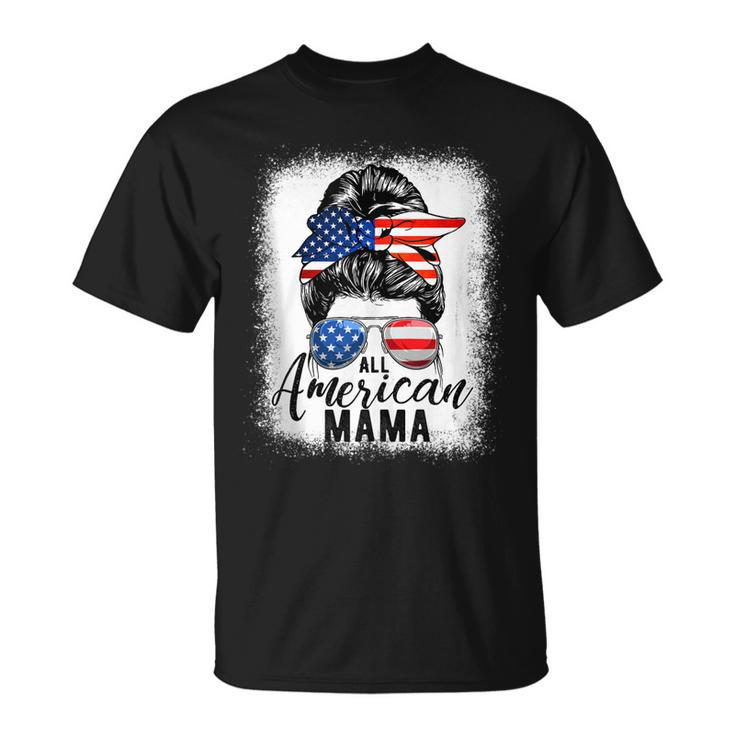 All American Mama Proud Mom Messy Bun Patriotic 4Th Of July  Unisex T-Shirt