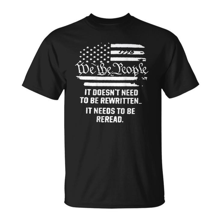 American Flag It Needs To Be Reread We The People On Back Unisex T-Shirt