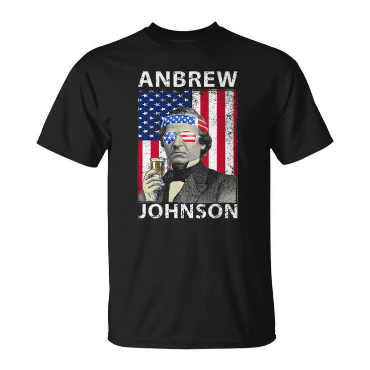 Anbrew Johnson 4Th July Andrew Johnson Drinking Party Unisex T-Shirt