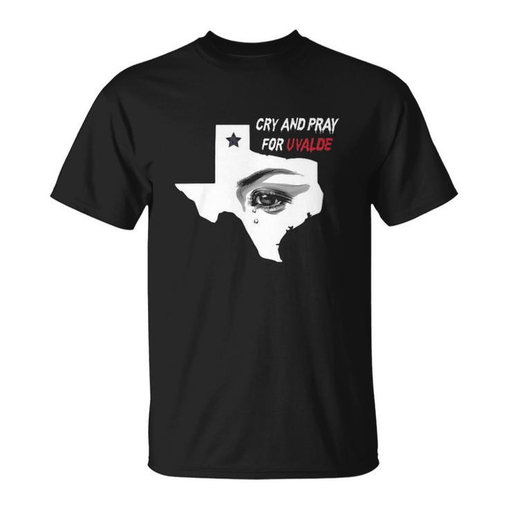 Anti Guns Cry And Pray For Uvalde Texas Unisex T-Shirt