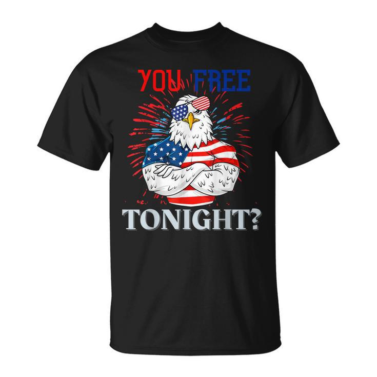 Are You Free Tonight 4Th Of July Independence Day Bald Eagle  Unisex T-Shirt