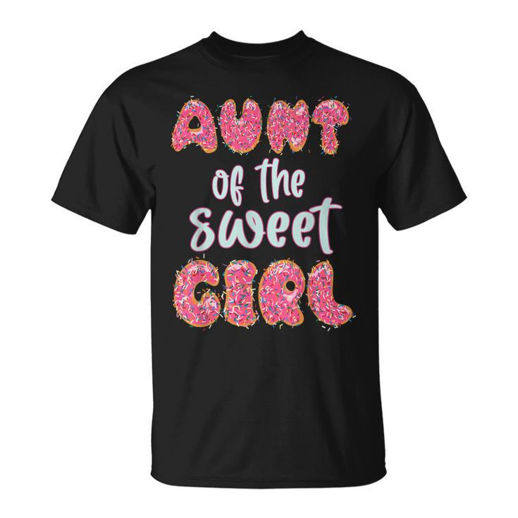 Aunt Of The Sweet Girl Donut Birthday Party Outfit Family  Unisex T-Shirt