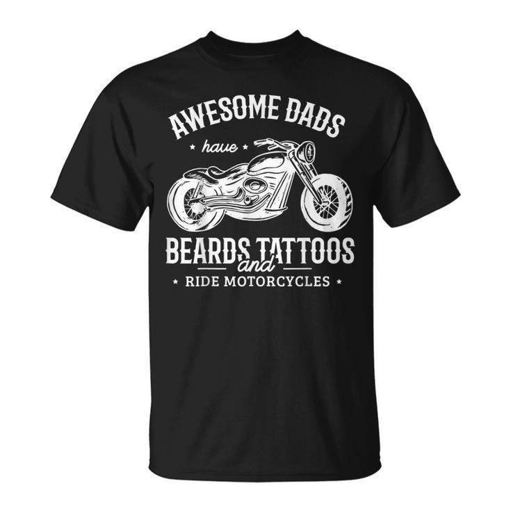 Awesome Dads Have Beards Tattoos And Ride Motorcycles T-shirt