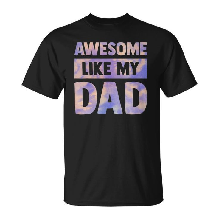 Awesome Like My Dad Matching Fathers Day Family Kids Tie Dye Unisex T-Shirt