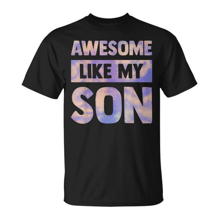Awesome Like My Son Matching Fathers Day Family Kid Tie Dye  Unisex T-Shirt