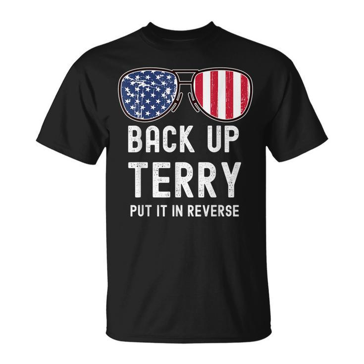 Back Up Terry Put It In Reverse 4Th Of July Funny   Unisex T-Shirt