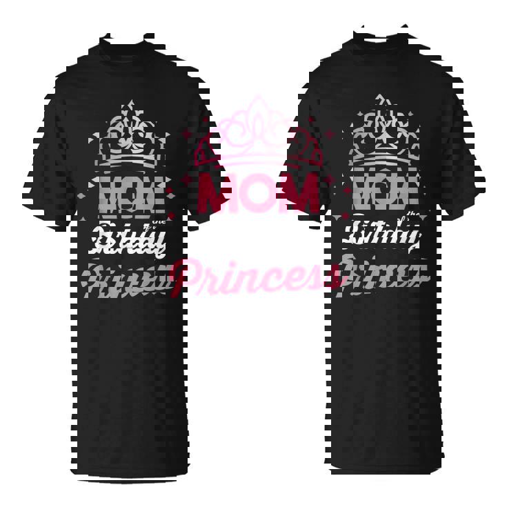 Bday Girl Family Matching Mom Of The Birthday Princess Unisex T-Shirt