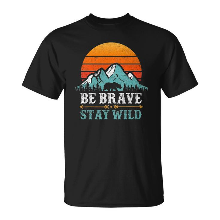 Be Brave Stay Wild Bear Mountains Vintage Retro Hiking Unisex T-Shirt