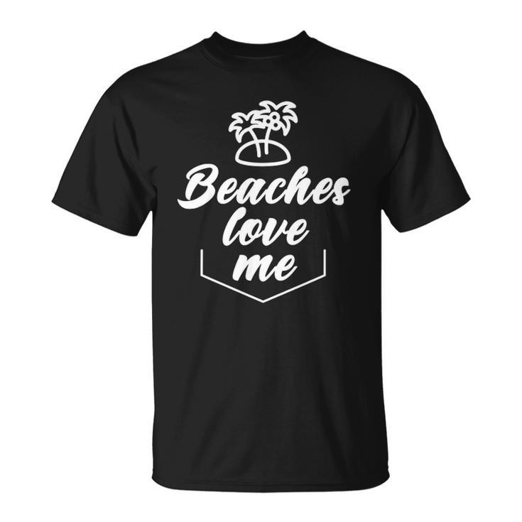Beaches Love Me Funny Pun Quote Joke Unisex T-Shirt