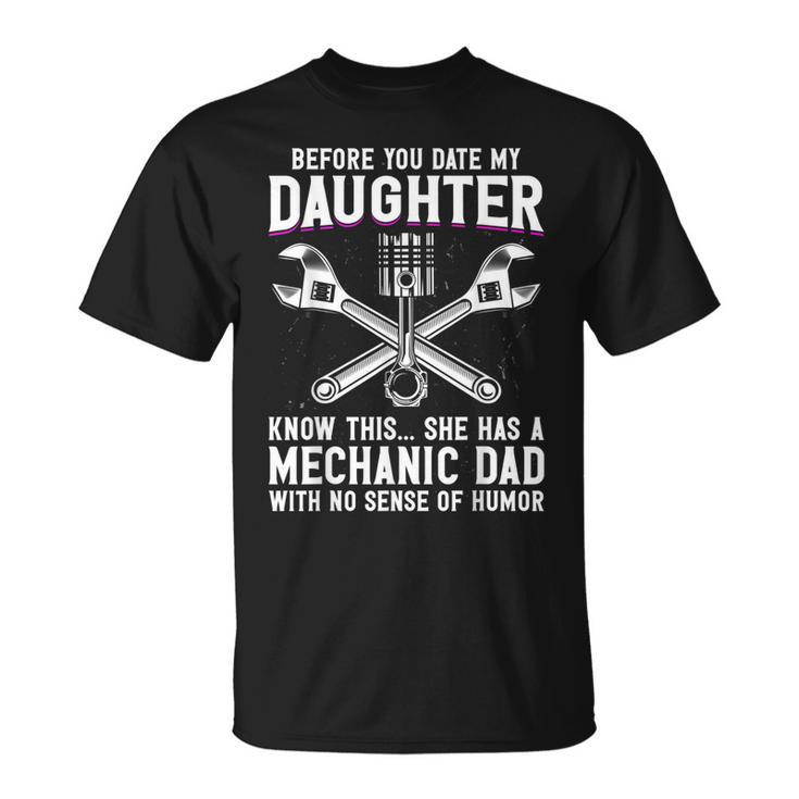 Before You Date My Daughter - Mechanic Dad Maintenance Man  Unisex T-Shirt