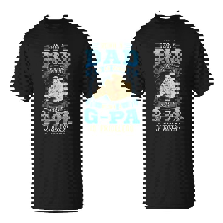 Being A Dad Is An Honor Being A G-Pa Is Priceless Unisex T-Shirt