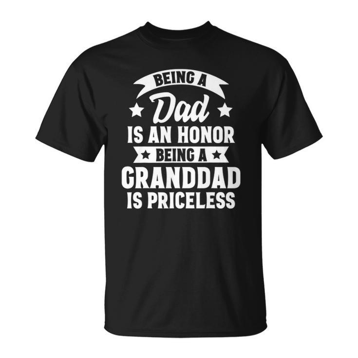 Being A Dad Is An Honor Being A Granddad Is Priceless Unisex T-Shirt