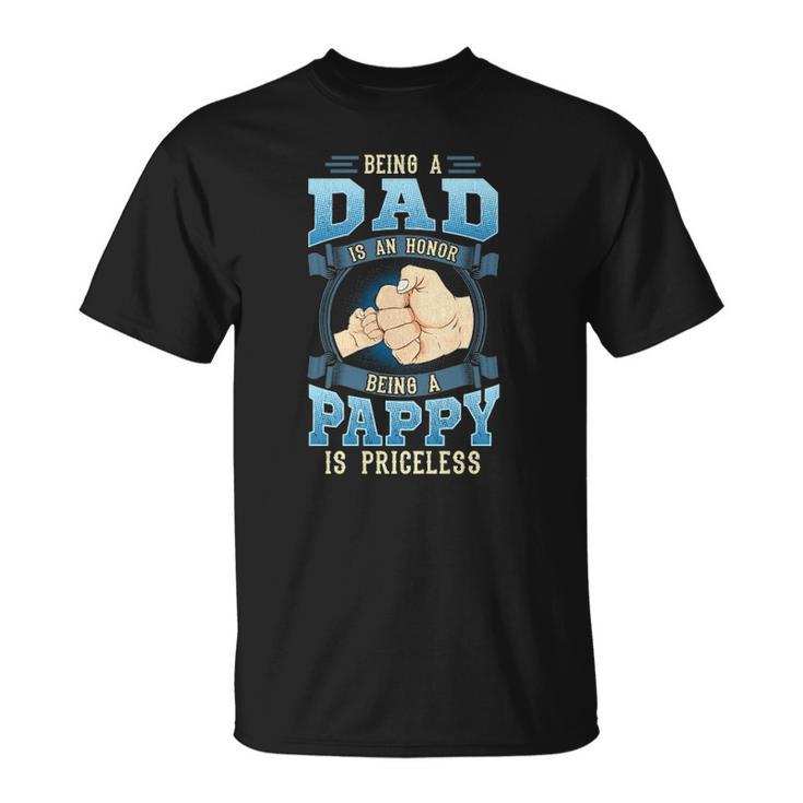 Being A Dad Is An Honor Being A Pappy Is Priceless  Unisex T-Shirt