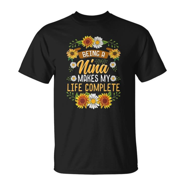 Being A Nina Makes My Life Complete  Sunflower Gift Unisex T-Shirt