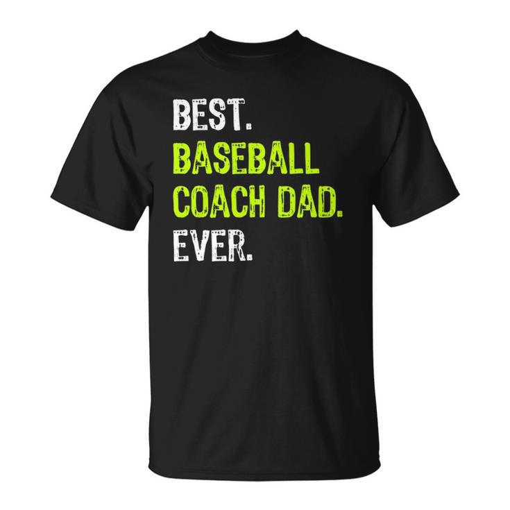 Best Baseball Coach Dad Ever Fathers Day Daddy Unisex T-Shirt