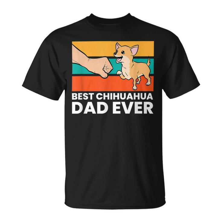 Best Chihuahua Dad Ever Cute Chihuahuas Unisex T-Shirt