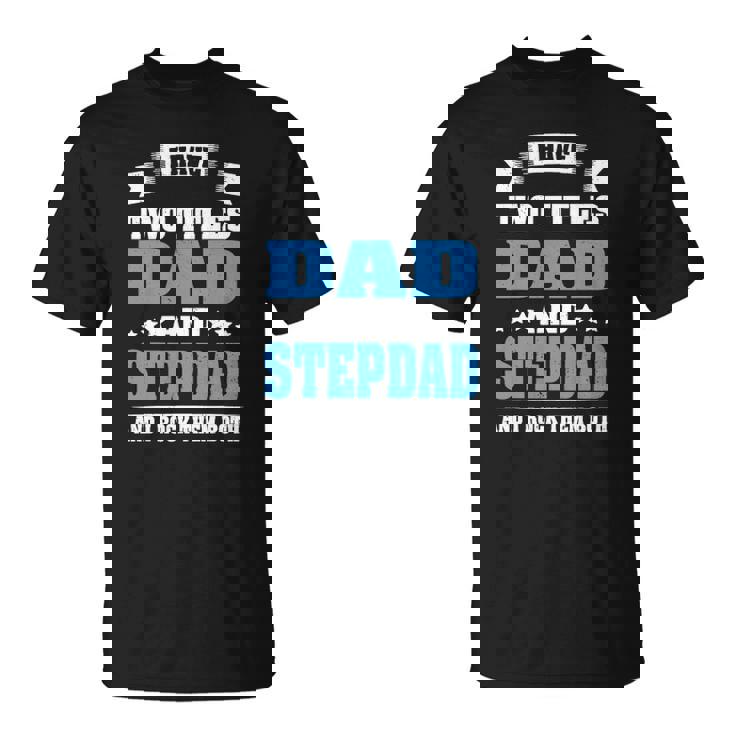 Best Dad And Stepdad Cute Fathers Day Gift From Wife Copy Unisex T-Shirt