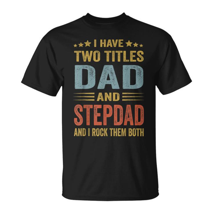Best Dad And Stepdad  Cute Fathers Day Gift From Wife  V3 Unisex T-Shirt