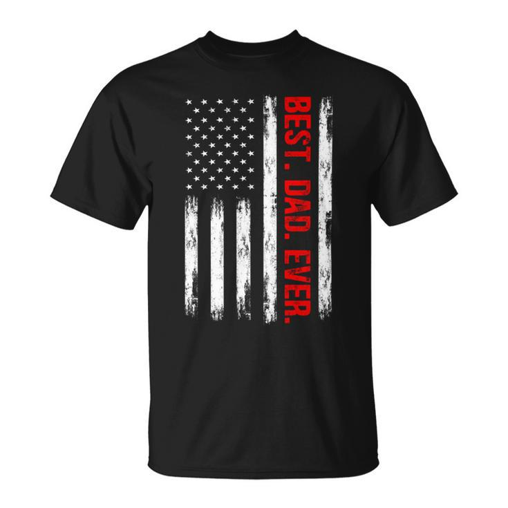 Best Dad Ever American Flag Proud Dad  From Daughter Son Unisex T-Shirt