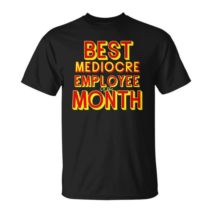 Best Mediocre Employee Of The Month Tee Unisex T-Shirt