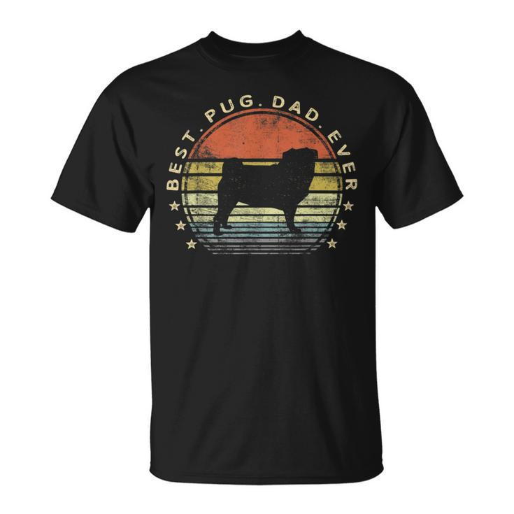Best Pug Dad Ever Dog Lover S Pug Pet Owner Pappy Daddy Unisex T-Shirt