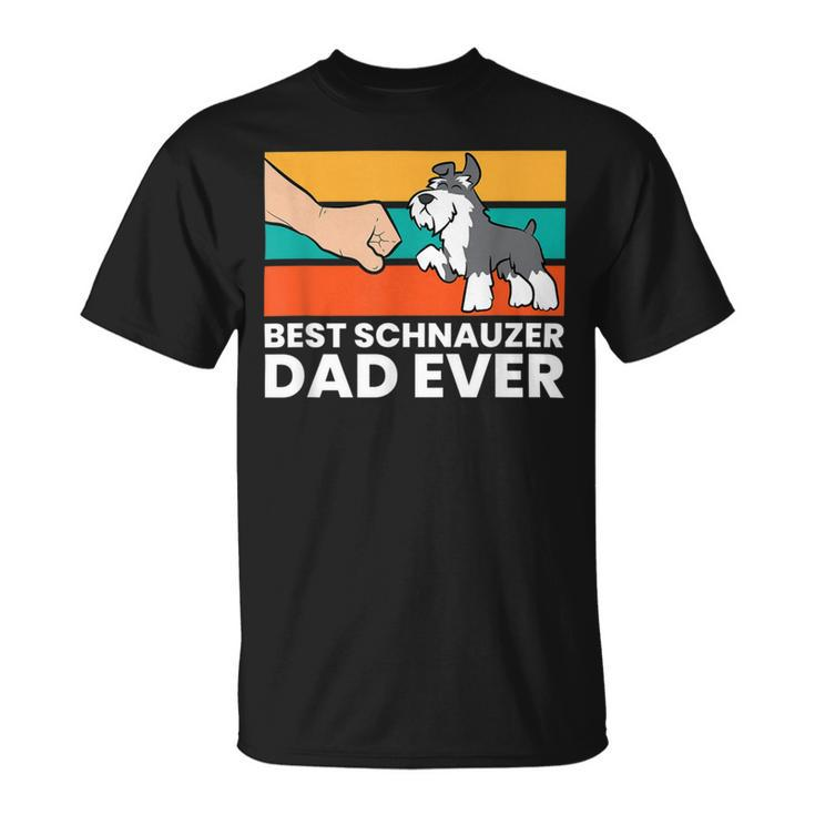 Best Schnauzer Dad Ever Mini Schnauzer Dad Unisex T-Shirt