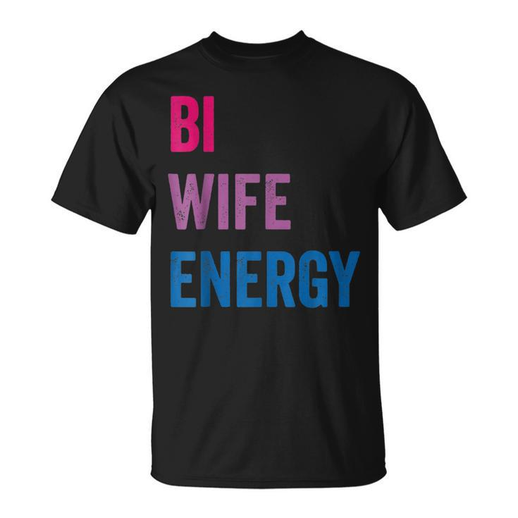 Bi Wife Energy Lgbtq Support Lgbt Lover Wife Lover Respect  Unisex T-Shirt