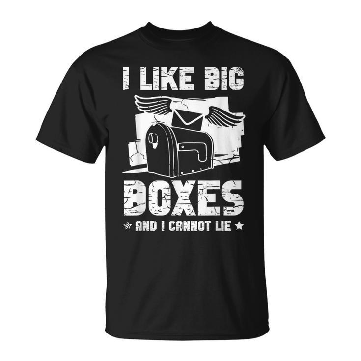 I Like Big Boxes And I Cannot Lie For Mailman Postal Worker T-shirt