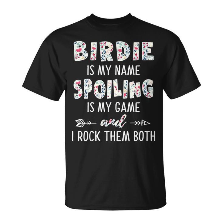 Birdie Grandma Birdie Is My Name Spoiling Is My Game T-Shirt